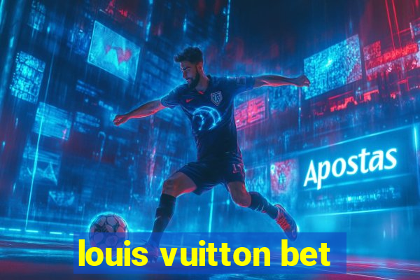 louis vuitton bet